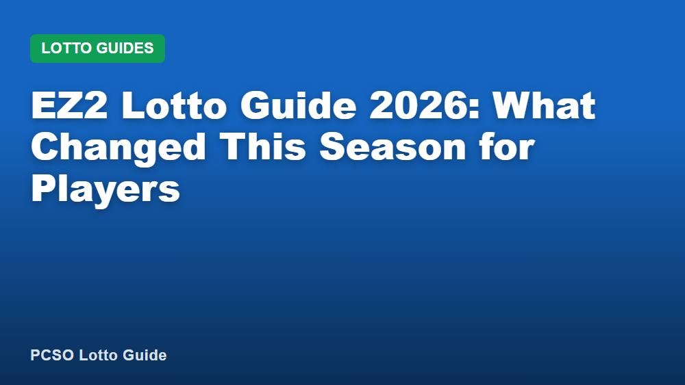 EZ2 Lotto Guide 2026: What Changed This Season for Players