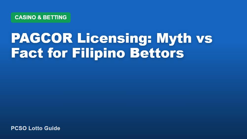 PAGCOR Licensing: Myth vs Fact for Filipino Bettors