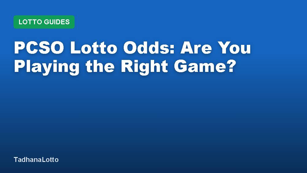 PCSO Lotto Odds: Are You Playing the Right Game?
