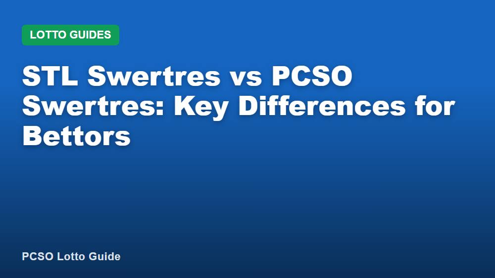 STL Swertres vs PCSO Swertres: Key Differences for Bettors