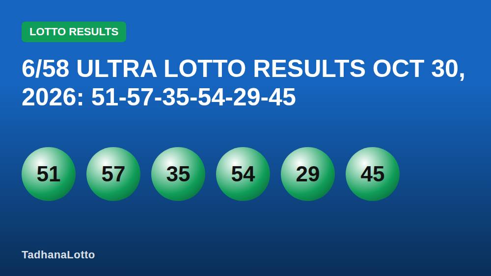 6/58 Ultra Lotto Results Oct 30, 2026: 51-57-35-54-29-45