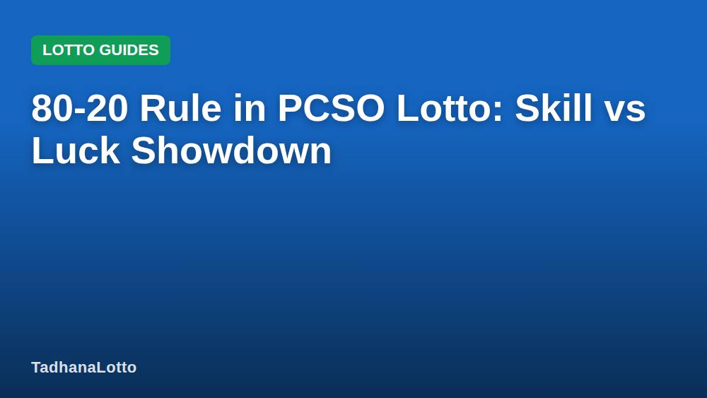 80-20 Rule in PCSO Lotto: Skill vs Luck Showdown