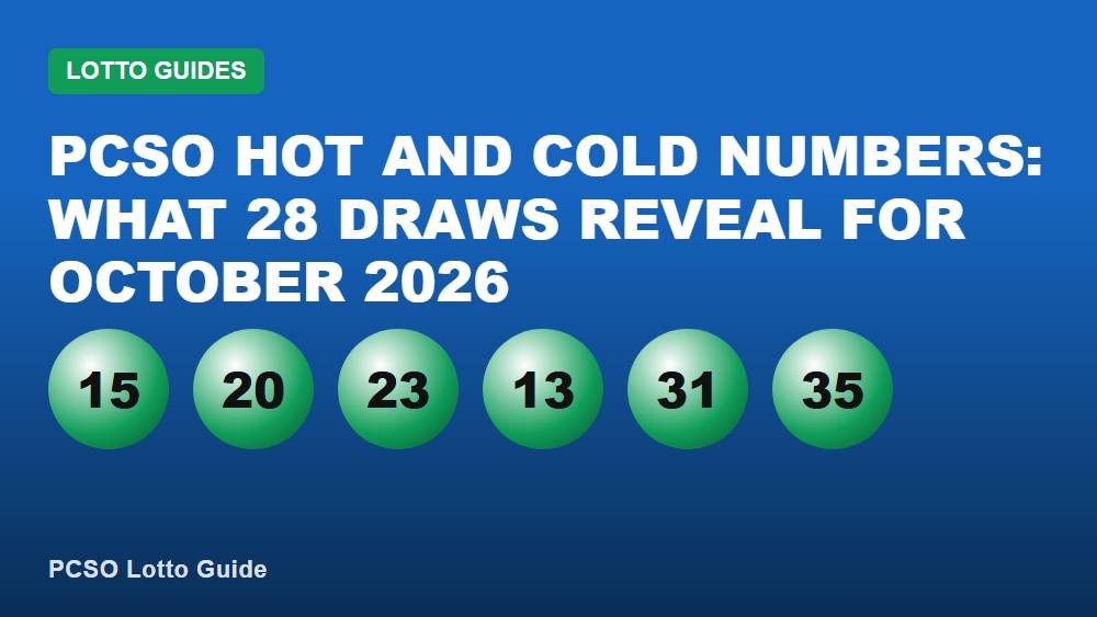 PCSO Hot and Cold Numbers: What 28 Draws Reveal for October 2026